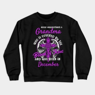 Christian Grandma who was Born in December Birthday Faith Gift Crewneck Sweatshirt